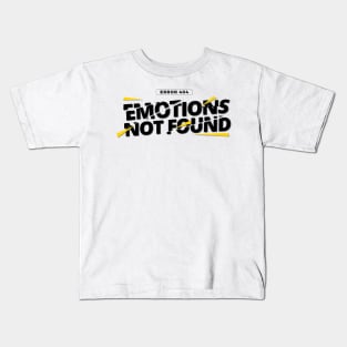 Error 404 Emotions Not Found Kids T-Shirt